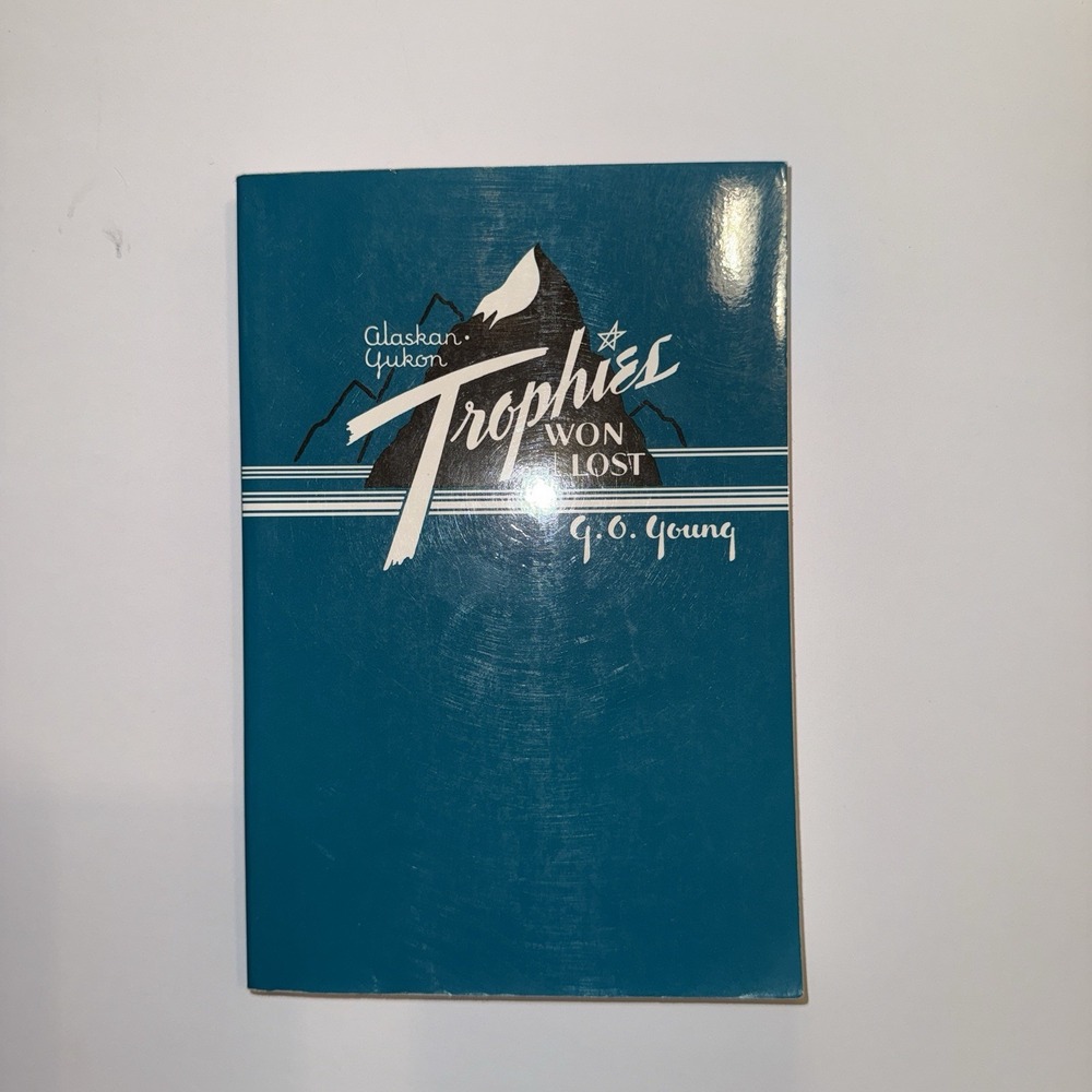 Alaskan Yukon Trophies Won and Lost by G. O. Young Paperback 1947 Reprint